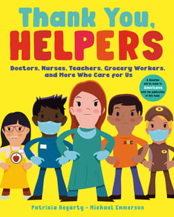 Thank You, Helpers - Doctors, Nurses, Teachers, Grocery Workers, and More Who Care for Us