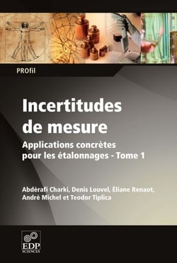 Incertitudes de mesures applications concrètes pour les étalonnages Tome 1 - Applications concrètes pour les étalonnages