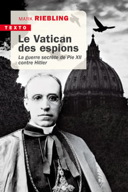 Le Vatican des espions - La guerre secrète de Pie XII contre Hitler