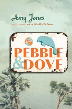 Pebble &amp; Dove - A Novel