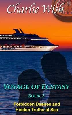 Voyage of Ecstasy Book 2 - Forbidden Desires and Hidden Truths at Sea - Voyage of Ecstasy, #2