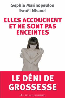 Elles accouchent et ne sont pas enceintes - Le déni de grossesse