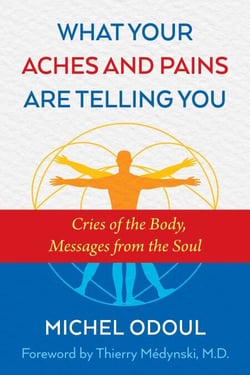 What Your Aches and Pains Are Telling You - Cries of the Body, Messages from the Soul