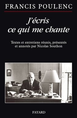 J'écris ce qui me chante - Textes et entretiens réunis, présentés et annotés par Nicolas Southon