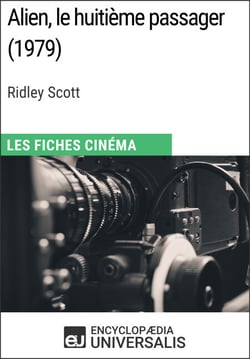 Alien, le huitième passager de Ridley Scott - Les Fiches Cinéma d'Universalis