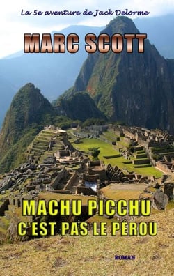 Machu Picchu, c'est pas le Pérou - Une 5e aventure de Jack Delorme