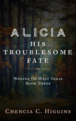 Alicia: His Troublesome Fate - Wolves Of West Texas, #3