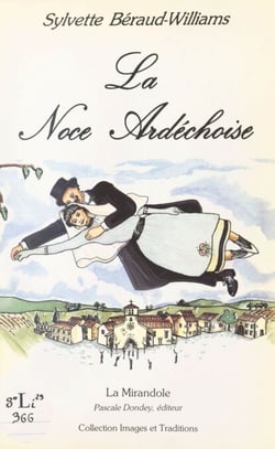 La noce ardéchoise - Les traditions de mariage en Ardèche et leur évolution