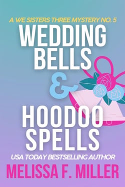 Wedding Bells and Hoodoo Spells: Sage's Wedding - A We Sisters Three Mystery, #5