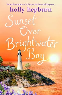 Sunset over Brightwater Bay - Part four in the sparkling new series by Holly Hepburn!