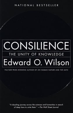 Consilience - The Unity of Knowledge