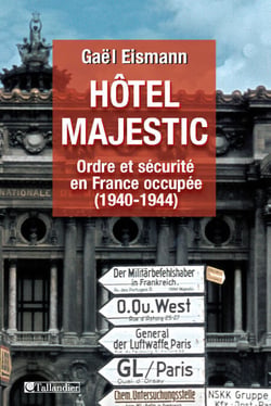Hôtel Majestic - Ordre et sécurité en France occupée (1940-1944)