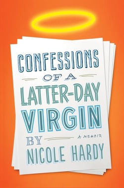 Confessions of a Latter-day Virgin - A Memoir