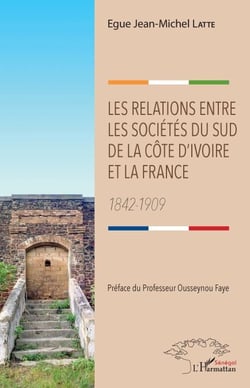 Les relations entre les sociétés du sud de la Côte d'Ivoire et la France - 1842-1909
