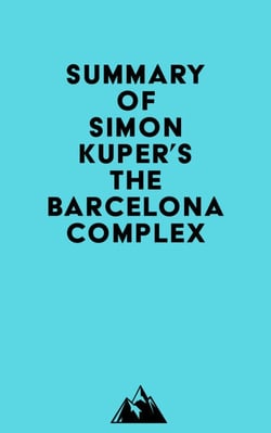 Summary of Simon Kuper's The Barcelona Complex