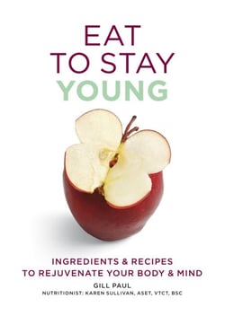 Eat To Stay Young - Ingredients and recipes to rejuvenate your body and mind