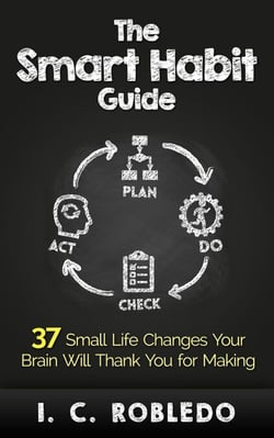 The Smart Habit Guide: 37 Small Life Changes Your Brain Will Thank You for Making - Master Your Mind, Revolutionize Your Life, #3