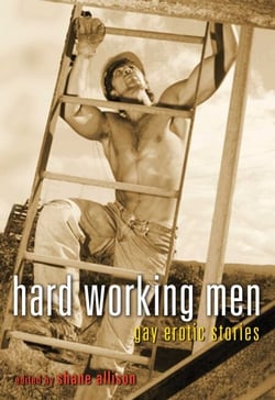 Hard Working Men - Gay Erotic Fiction