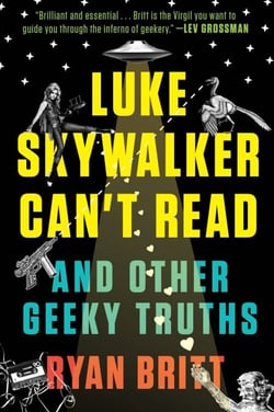 Luke Skywalker Can't Read - And Other Geeky Truths