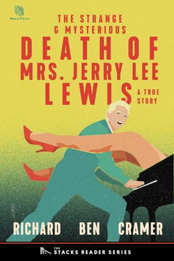 The Strange and Mysterious Death of Mrs. Jerry Lee Lewis: A True Story of Rock N' Roll and Murder. - The Stacks Reader Series, #13