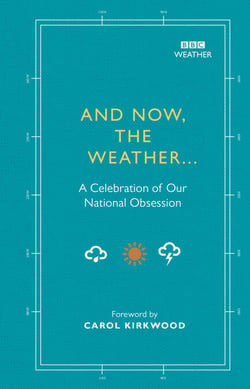 And Now, The Weather... - A celebration of our national obsession