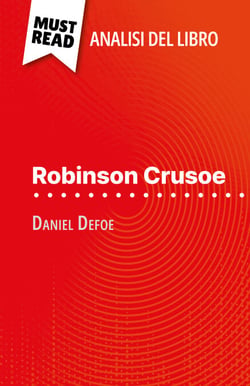 Robinson Crusoe di Daniel Defoe (Analisi del libro) - Analisi completa e sintesi dettagliata del lavoro