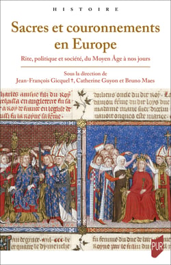 Sacres et couronnements en Europe - Rite, politique et société, du Moyen Âge à nos jours