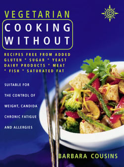 Vegetarian Cooking Without - All recipes free from added gluten, sugar, yeast, dairy produce, meat, fish and saturated fat (Text only)