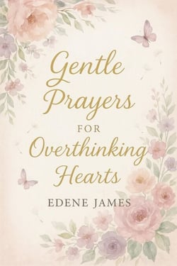 Gentle Prayers for Overthinking Hearts - Gentle Prayers, #1