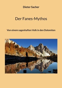 Der Fanes-Mythos - Von einem sagenhaften Volk in den Dolomiten