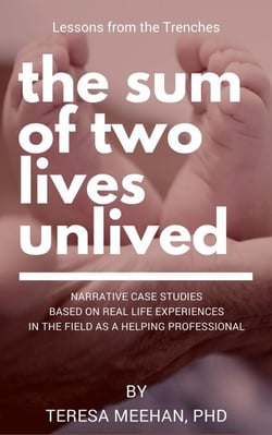 The Sum of Two Lives Unlived: Lessons from the Trenches Case Studies Series - Lessons from the Trenches, #1