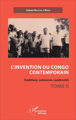 L'invention du Congo contemporain - Traditions, mémoires, modernités - Tome 2