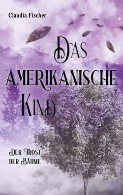 Das amerikanische Kind - Der Trost der Bäume