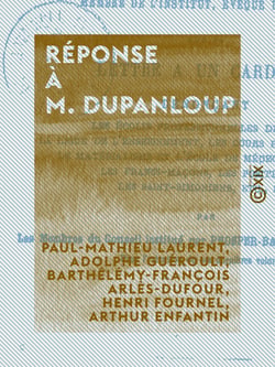 Réponse à M. Dupanloup - Sur sa lettre à un cardinal dénonçant les écoles professionnelles de filles, la Ligue de l'enseignement, les cours publics autorisés, les saint-simoniens, etc.