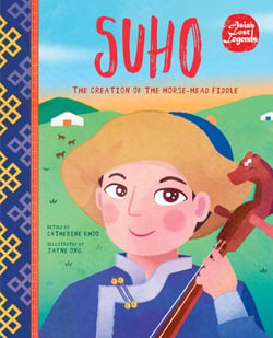 Suho: The Creation of the Horse-head Fiddle - Asia's Lost Legends