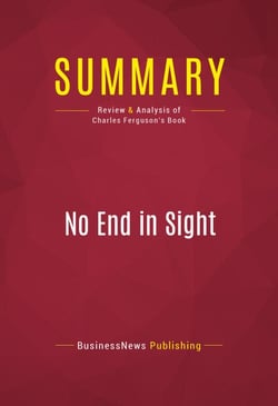 Summary: No End in Sight - Review and Analysis of Charles Ferguson's Book