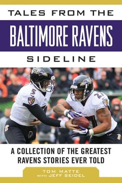 Tales from the Baltimore Ravens Sideline - A Collection of the Greatest Ravens Stories Ever Told