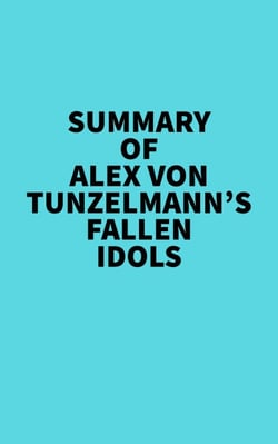 Summary of Alex von Tunzelmann's Fallen Idols -  