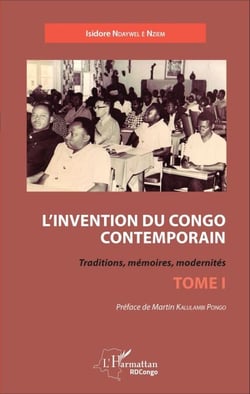 L'invention du Congo contemporain - Traditions, mémoires, modernités - Tome 1