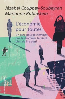 L'économie pour toutes - Un livre pour les femmes, que les hommes feraient bien de lire aussi