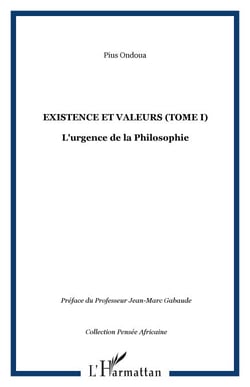 Existence et valeurs (tome I) - L'urgence de la Philosophie