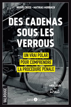 Des cadenas sous les verrous - Un vrai polar pour comprendre la procédure pénale
