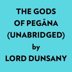 The Gods Of Pegāna (Unabridged)