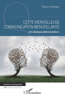 Cette merveilleuse communication bienveillante - "Du dialogue jaillit la lumière"
