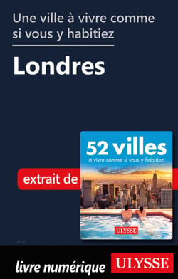 Une ville à vivre comme si vous y habitiez - Londres