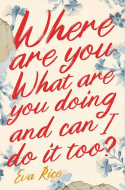 Where Are You What Are You Doing and Can I Do It Too? - The brand new book club novel from the bestselling author of The Lost Art of Keeping Secrets