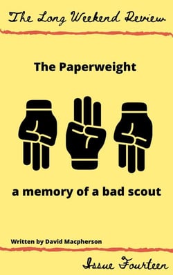 The Paperweight : A Memory of a Bad Scout - The Long Weekend Review, #14