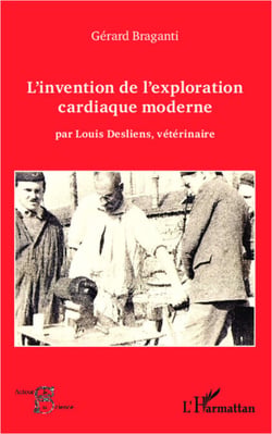 L'invention de l'exploration cardiaque moderne - Par Louis Desliens, vétérinaire