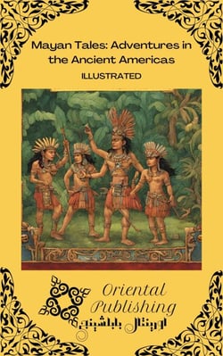 Mayan Tales Adventures in the Ancient Americas