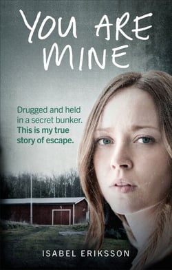 You Are Mine - Drugged and Held in a Secret Bunker. This is My True Story of Escape.